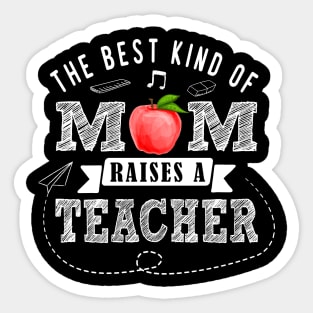 Teacher Mom The Best Kind of Mom Raises a Teacher Mothers Day Gift Sticker